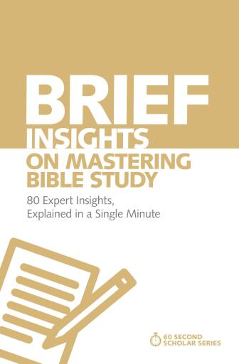 Portada del libro «Brief Insights on Mastering Bible Study: 80 Expert Insights, Explained in a Single Minute», de Michael S. Heiser