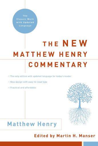 The New Matthew Henry Commentary: The Classic Work with Updated Language / Abridged