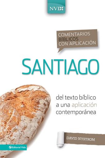 Comentario biblico con aplicacion NVI Santiago: Del texto biblico a una aplicacion contemporanea