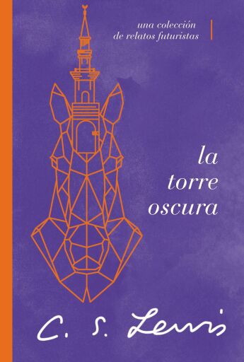 La torre oscura (y otras historias): Una coleccion de relatos futuristas