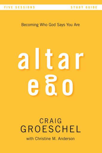 Altar Ego Bible Study Guide: Becoming Who God Says You Are