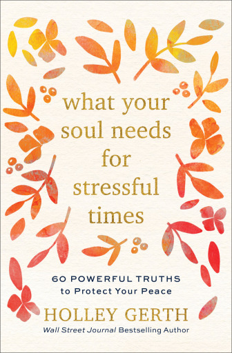 Portada del libro «What Your Soul Needs for Stressful Times», de Holley Gerth