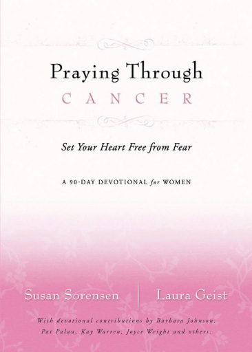 Praying Through Cancer: Set Your Heart Free from Fear: A 90-Day Devotional for Women