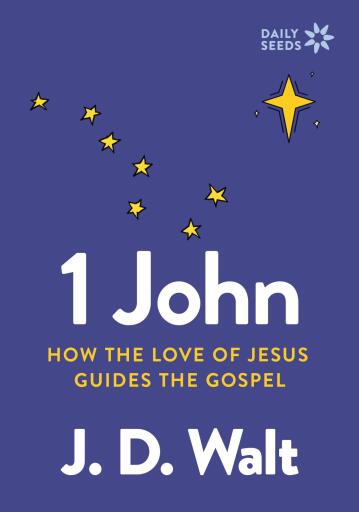1 John: How the Love of Jesus Guides the Gospel