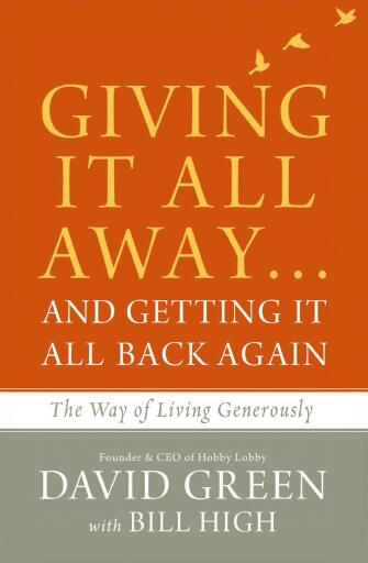 Giving It All Awayand Getting It All Back Again: The Way of Living Generously