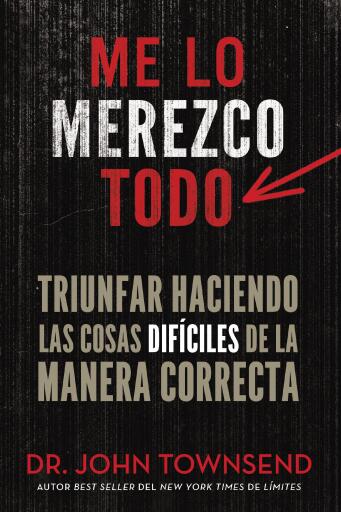Me lo merezco todo: Triunfar haciendo las cosas dificiles de la manera correcta