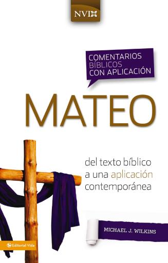 Comentario biblico con aplicacion NVI Mateo: Del texto biblico a una aplicacion contemporanea