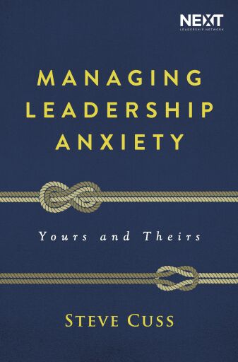 Managing Leadership Anxiety: Yours and Theirs