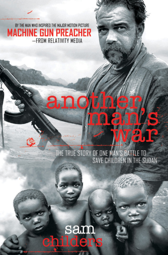 Portada del libro «Another Man's War: The True Story of One Man's Battle to Save Children in the Sudan», de Sam Childers