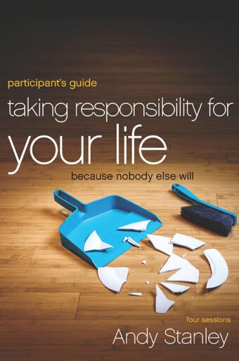 Taking Responsibility for Your Life Bible Study Participant's Guide: Because Nobody Else Will