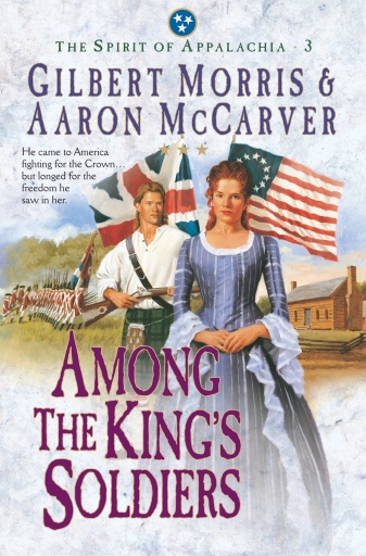 Portada del libro «Among the King's Soldiers (Spirit of Appalachia Book #3)», de Gilbert Morris, Aaron Mccarver