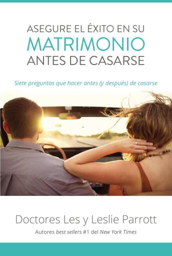 Asegure el exito en su matrimonio antes de casarse: Siete preguntas que hacer antes (y despues) de casarse