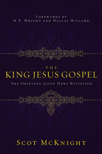 The King Jesus Gospel: The Original Good News Revisited