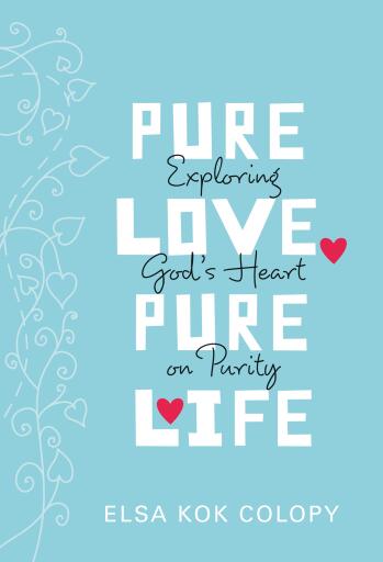 Pure Love, Pure Life: Exploring God's Heart on Purity