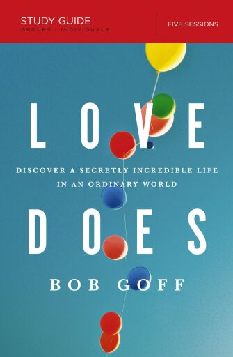 Portada del libro «Love Does Bible Study Guide: Discover a Secretly Incredible Life in an Ordinary World», de Bob Goff