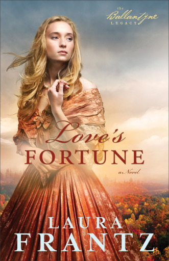 Portada del libro «Love's Fortune (The Ballantyne Legacy Book #3)», de Laura Frantz