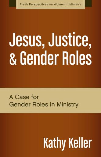 Jesus, Justice, and Gender Roles: A Case for Gender Roles in Ministry / Digital original