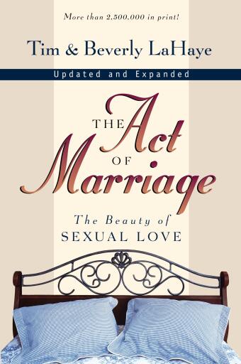 The Act of Marriage: The Beauty of Sexual Love / Revised