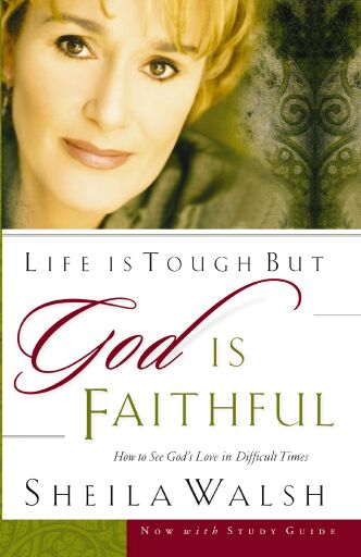 Life is Tough, But God is Faithful: How to See God's Love in Difficult Times