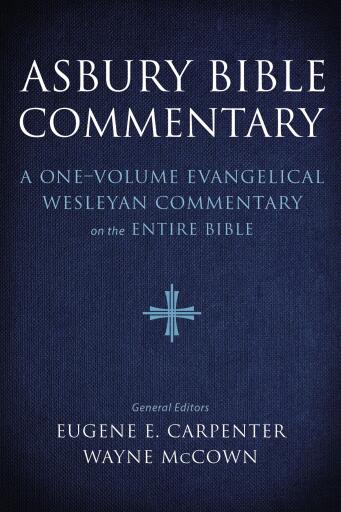 Asbury Bible Commentary: A one-volume evangelical Wesleyan commentary on the entire Bible