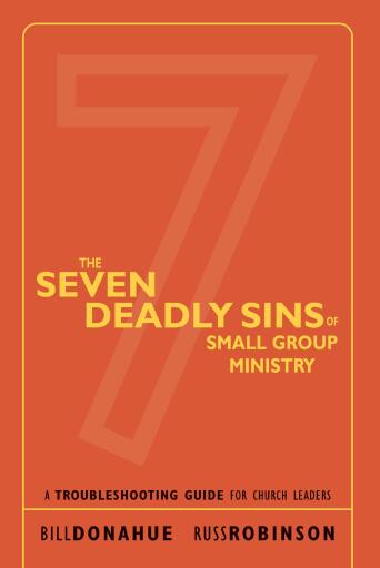 The Seven Deadly Sins of Small Group Ministry: A Troubleshooting Guide for Church Leaders