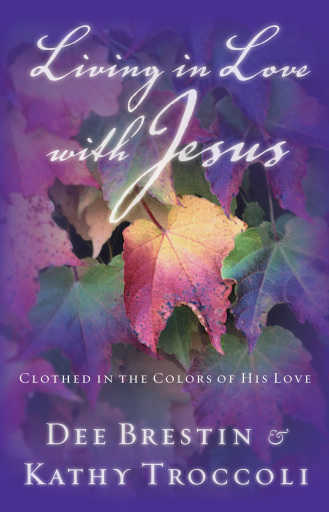 Portada del libro «Living in Love with Jesus: Clothed in the Colors of His Love», de Dee Brestin, Kathy Troccoli