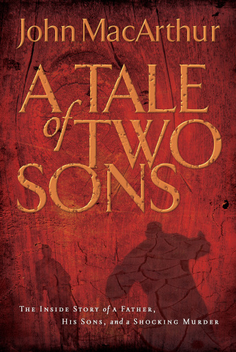 A Tale of Two Sons: The Inside Story of a Father, His Sons, and a Shocking Murder