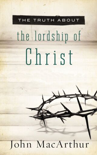 Portada del libro «The Truth About the Lordship of Christ: A Biblical and Theological Study of Submission to Jesus Christ and Making Him the Center of Your Life», de John F. MacArthur