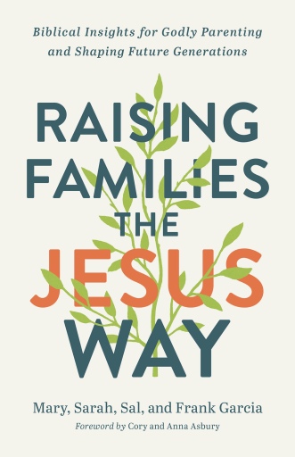 Portada del libro «Raising Families the Jesus Way», de Sarah García, Sal Garcia