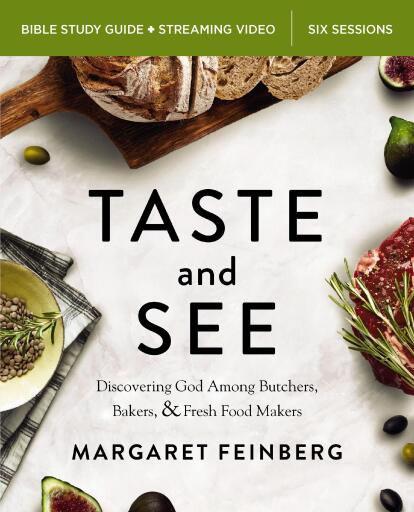 Taste and See Bible Study Guide plus Streaming Video, Updated Edition: Discovering God Among Butchers, Bakers, and Fresh Food Makers