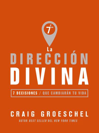 La direccion divina: 7 decisiones que cambiaran tu vida