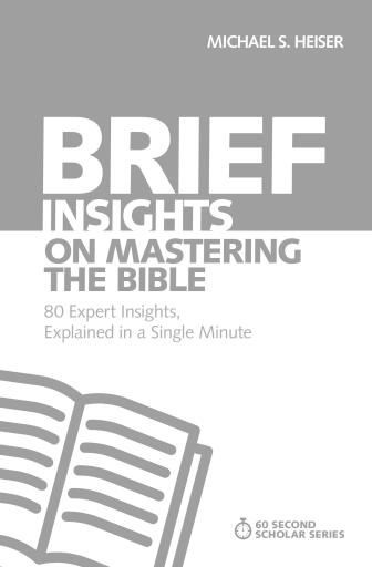 Portada del libro «Brief Insights on Mastering the Bible: 80 Expert Insights on the Bible, Explained in a Single Minute», de Michael S. Heiser