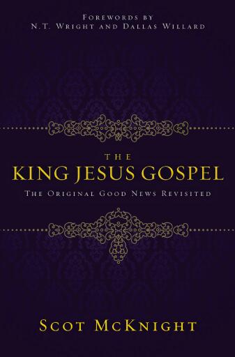 The King Jesus Gospel: The Original Good News Revisited
