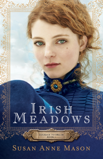 Portada del libro «Irish Meadows (Courage to Dream Book #1)», de Susan Anne Mason