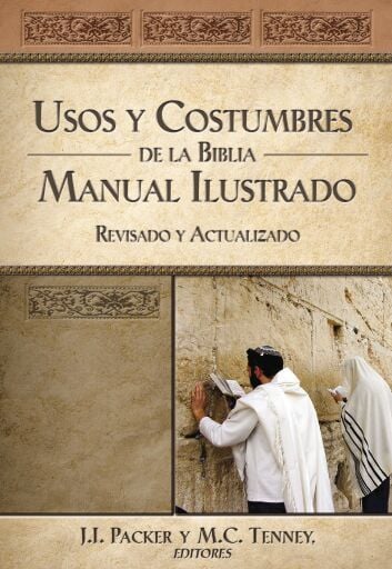 Usos y costumbres de la Biblia -Edicion solo texto: Manual ilustrado, revisado y actualizado