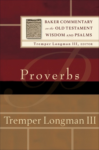 Proverbs (Baker Commentary on the Old Testament)