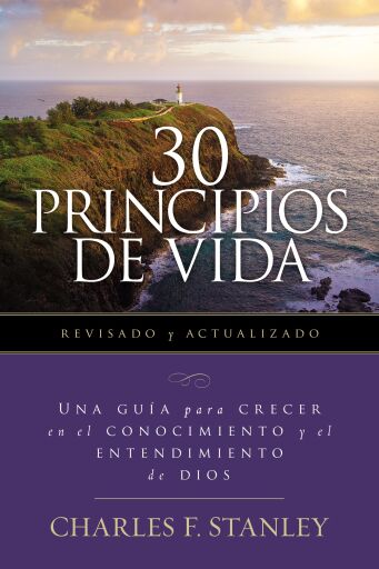 30 Principios de vida, revisado y actualizado: Una guia de estudio para crecer en el conocimiento y el entendimiento de Dios