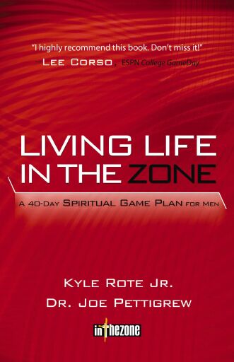 Living Life in the Zone: A 40-Day Spiritual Gameplan for Men