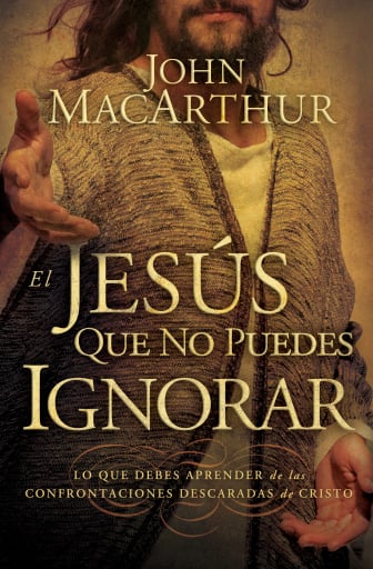 El Jesus que no puedes ignorar: Lo que debes aprender de las confrontaciones descaradas de Cristo