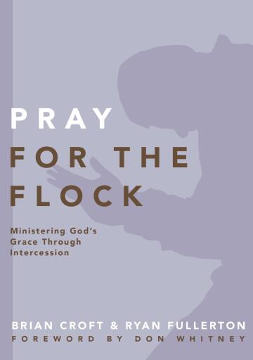 Pray for the Flock: Ministering God's Grace Through Intercession