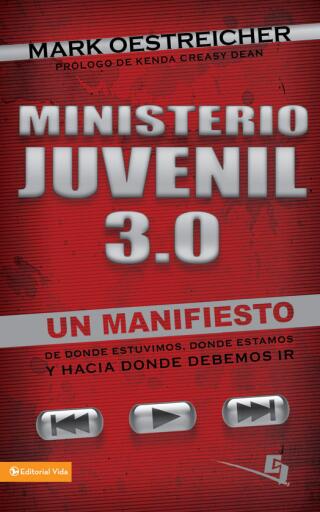 Ministerio juvenil 3.0: Un manifiesto de donde estuvimos, donde estamos y hacia donde debemos ir