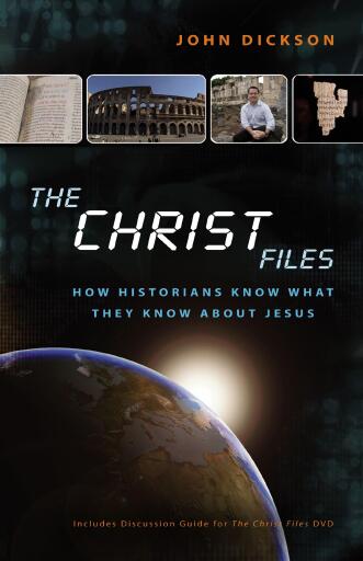 The Christ Files: How Historians Know What They Know about Jesus