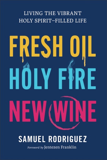 Fresh Oil, Holy Fire, New Wine
