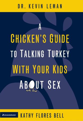 A Chicken's Guide to Talking Turkey with Your Kids About Sex: Honest Advice for Parents on How to Have The Talk