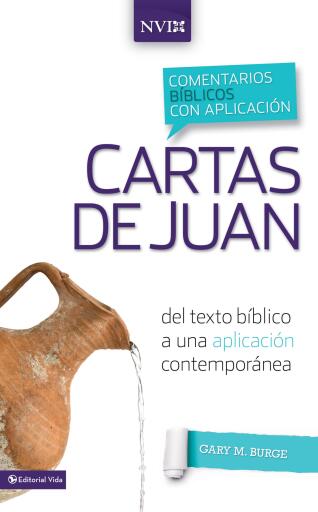 Comentario biblico con aplicacion NVI Cartas de Juan: Del texto biblico a una aplicacion contemporanea
