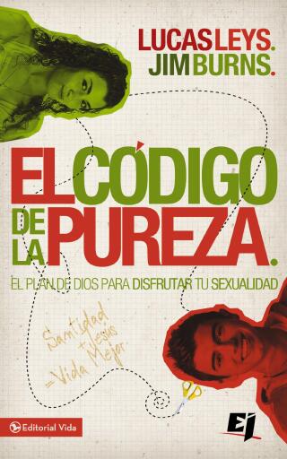 El codigo de la pureza: El plan de Dios para disfrutar tu sexualidad