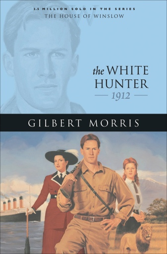 Portada del libro «The White Hunter (House of Winslow Book #22)», de Gilbert Morris