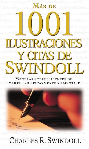 Mas de 1001 ilustraciones y citas de Swindoll: Maneras sobresalientes de martillar eficazmente su mensaje