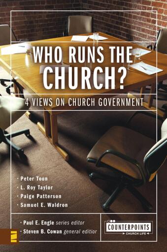 Who Runs the Church?: 4 Views on Church Government