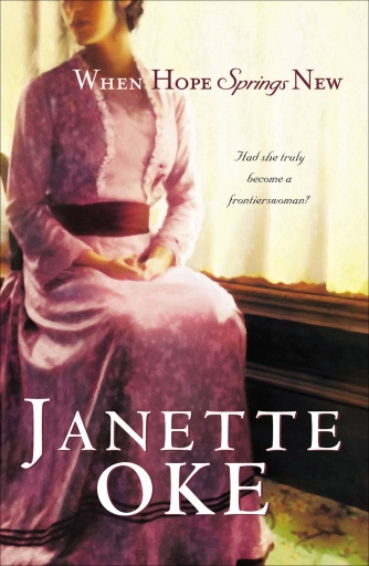 Portada del libro «When Hope Springs New (Canadian West Book #4)», de Janette Oke